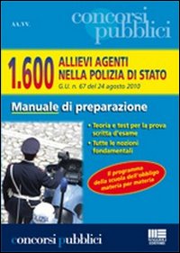 Milleseicento allievi agenti nella polizia di Stato. G.U. n. 67 del 24 agosto 2010. Manuale di preparazione Milleseicento allievi agenti nella polizia di Stato. G.U. n. 67 del 24 agosto 2010. Manuale di preparazione