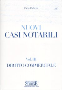 Casi notarili. Vol. 3: Diritto commerciale Casi notarili. Vol. 3: Diritto commerciale