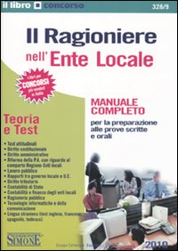 Il ragioniere nell'ente locale. Manuale completo Il ragioniere nell'ente locale. Manuale completo