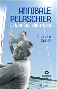 Annibale Pelaschier. L'Hannibal del mare Annibale Pelaschier. L'Hannibal del mare