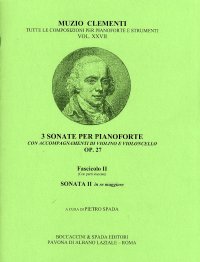 Muzio Clementi. 3 Sonate per pianoforte con accompagnamenti di violino e violoncello. OP. 27. Fascicolo II. Sonata II in re maggiore