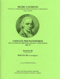 Muzio Clementi. 3 Sonate per pianoforte con accompagnamenti di violino e violoncello. OP. 27. Fascicolo III. Sonata III in sol maggiore