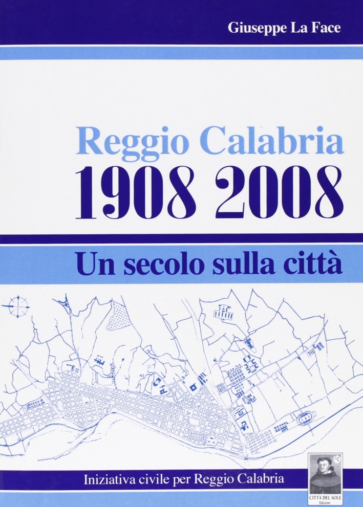 Reggio Calabria 1908-2008. Un secolo sulla città Reggio Calabria 1908-2008. Un secolo sulla città