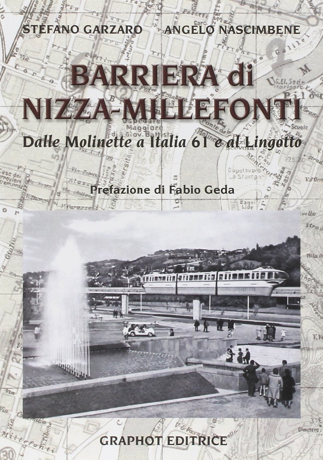 Barriera di Nizza Millefonti. Dalle Molinette a Italia '61 e al Lingotto Barriera di Nizza Millefonti. Dalle Molinette a Italia '61 e al Lingotto