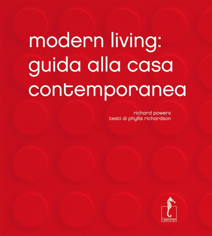 Modern Living. Guida alla casa contemporanea. Ediz. illustrata Modern Living. Guida alla casa contemporanea. Ediz. illustrata