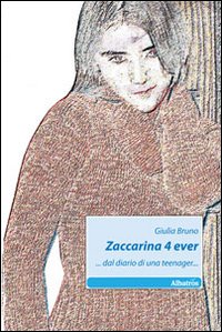 Zaccarina 4 ever... dal diario di una teenager Zaccarina 4 ever... dal diario di una teenager