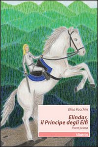 Elindar, il principe degli Elfi. Vol. 1 Elindar, il principe degli Elfi. Vol. 1