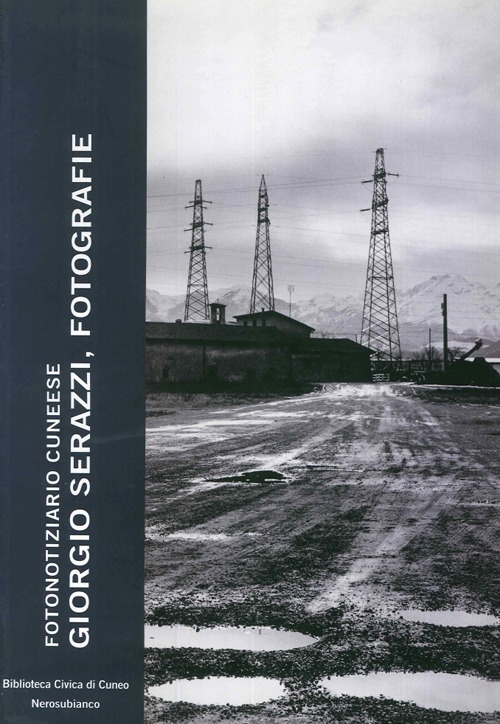 Giorgio Serazzi, fotografie. Fotonotiziario cuneese Giorgio Serazzi, fotografie. Fotonotiziario cuneese