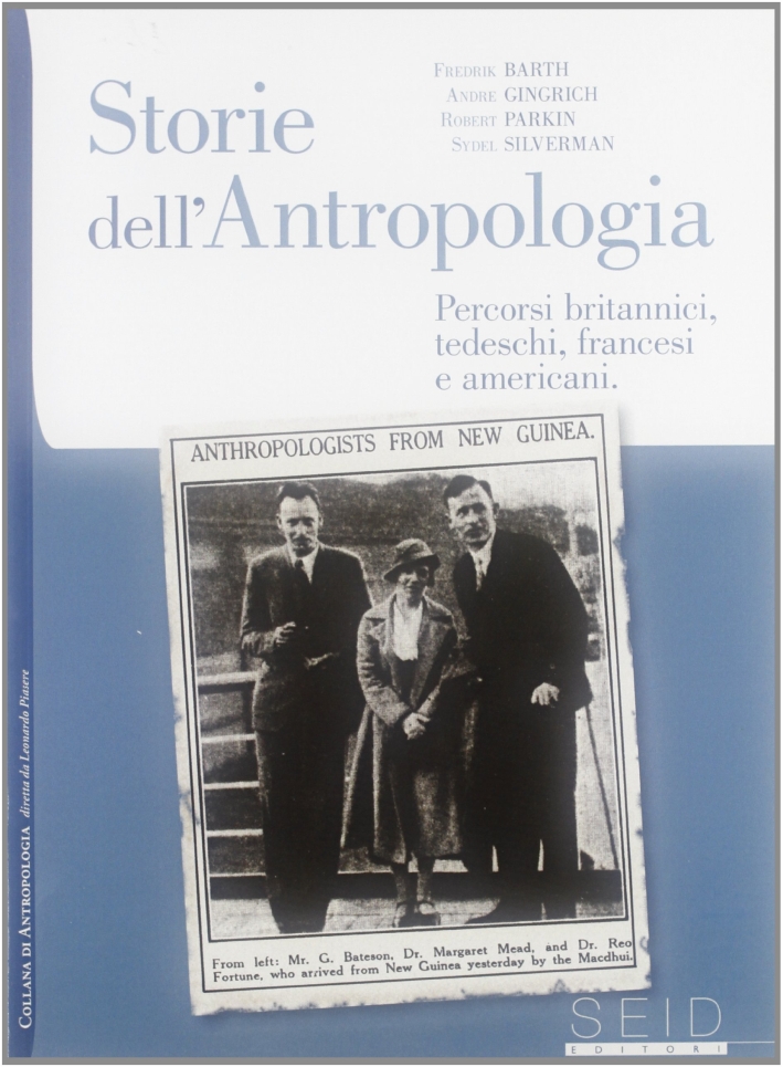 Storie dell'Antropologia. Percorsi Britannici, Tedeschi, Francesi e Americani Storie dell'Antropologia. Percorsi Britannici, Tedeschi, Francesi e Americani