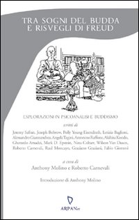 Tra sogni del Budda e risvegli di Freud. Esplorazioni in psicoanalisi e buddismo Tra sogni del Budda e risvegli di Freud. Esplorazioni in psicoanalisi e buddismo