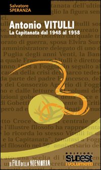 Antonio Vitulli. La Capitanata dal 1948 al 1958 Antonio Vitulli. La Capitanata dal 1948 al 1958