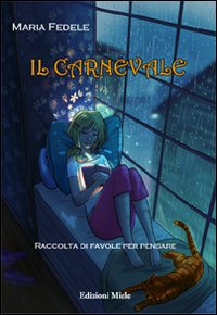 Il carnevale. Raccolta di favole per pensare Il carnevale. Raccolta di favole per pensare