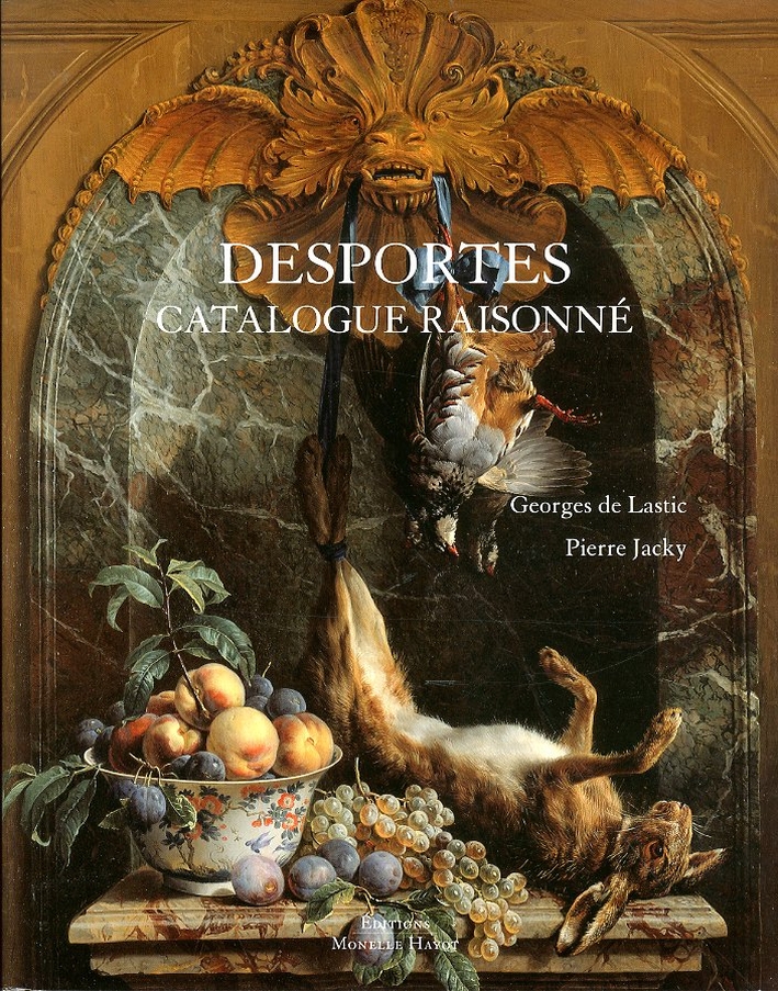 François Desportes (1661-1743). Catalogue Raisonné François Desportes (1661-1743). Catalogue Raisonné