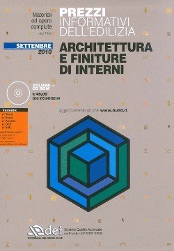 Prezzi informativi dell'edilizia. Architettura e finiture di interni. Settembre 2010. Con CD-ROM Prezzi informativi dell'edilizia. Architettura e finiture di interni. Settembre 2010. Con CD-ROM