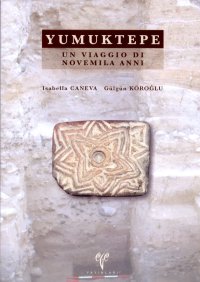 Yumuktepe. Un viaggio di novemila anni fa. (Edizione Italiana) Yumuktepe. Un viaggio di novemila anni fa. (Edizione Italiana)