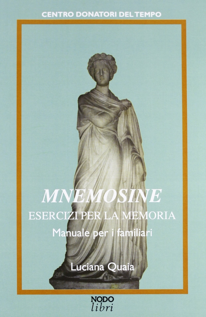 Mnemosine. Esercizi per la memoria. Manuale per i familiari Mnemosine. Esercizi per la memoria. Manuale per i familiari