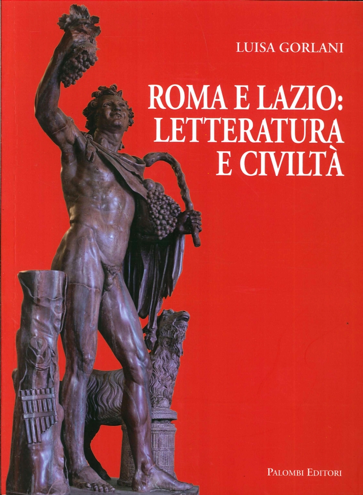 Roma e Lazio. Letteratura e Civiltà Roma e Lazio. Letteratura e Civiltà