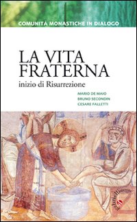La vita fraterna. Inizio di Risurrezione La vita fraterna. Inizio di Risurrezione