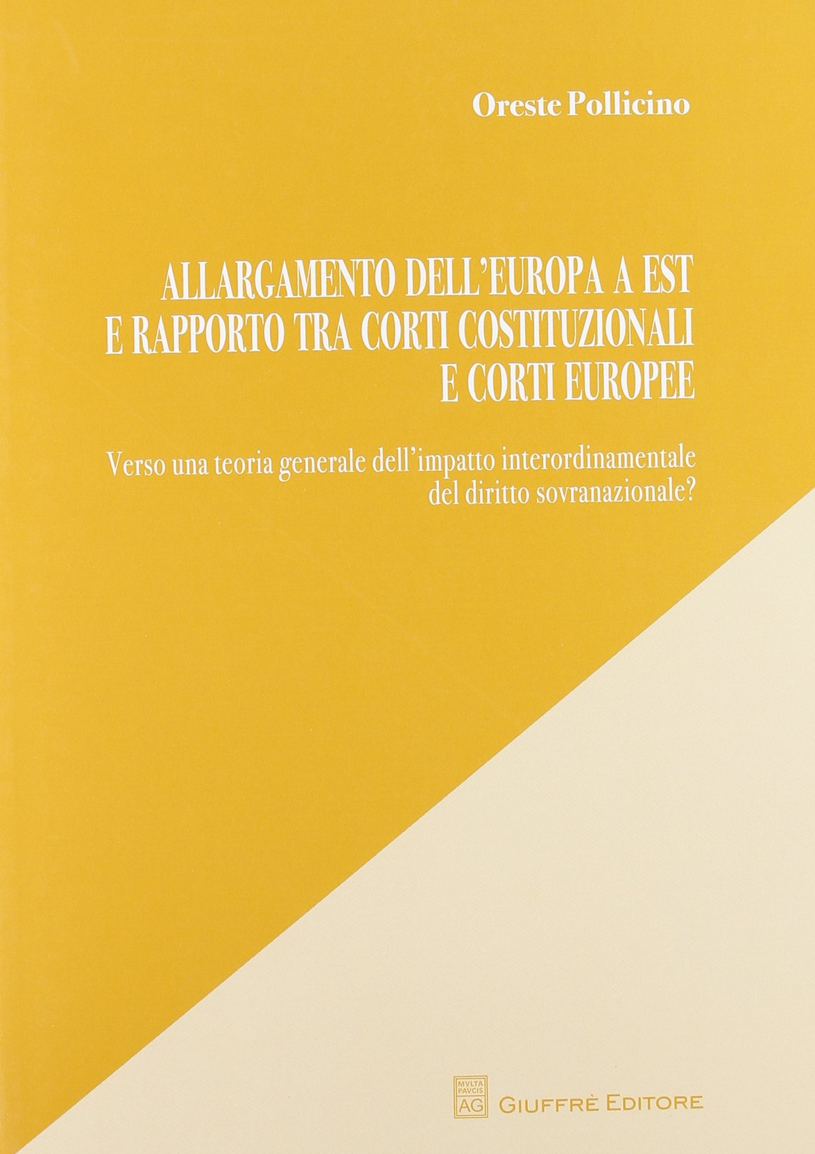 Allargamento dell'Europa a est e rapporto tra Corti costituzionali e Corti europee Allargamento dell'Europa a est e rapporto tra Corti costituzionali e Corti europee