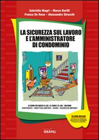 La sicurezza sul lavoro e l'amministratore di condominio. Con Contenuto digitale per download e accesso on line La sicurezza sul lavoro e l'amministratore di condominio. Con Contenuto digitale per download e accesso on line