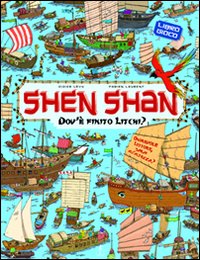 Dov'è finito Litchi? Shen Shan. Ediz. illustrata Dov'è finito Litchi? Shen Shan. Ediz. illustrata
