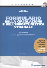 Formulario della circolazione e dell'infortunistica stradale. Con CD-ROM Formulario della circolazione e dell'infortunistica stradale. Con CD-ROM