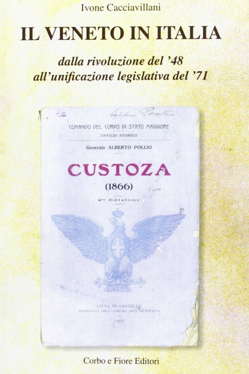 Il Veneto in Italia. Dalla Rivoluzione del '48 all'Unificazione Legislativa del '71 Il Veneto in Italia. Dalla Rivoluzione del '48 all'Unificazione Legislativa del '71