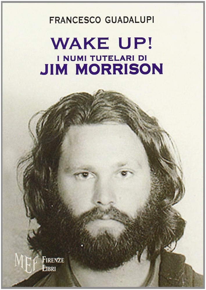 Wake up! I numi tutelari di Jim Morrison Wake up! I numi tutelari di Jim Morrison