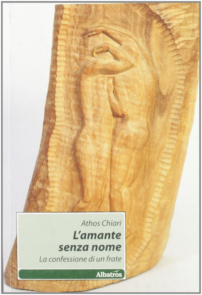 L'amante senza nome. La confessione di un frate L'amante senza nome. La confessione di un frate
