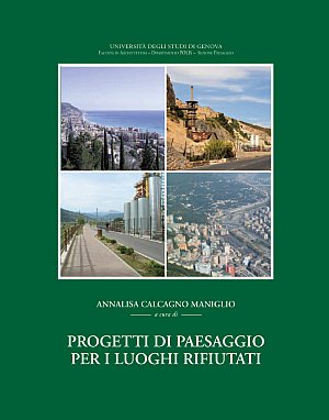 Progetti di Paesaggio per i Luoghi Rifiutati Progetti di Paesaggio per i Luoghi Rifiutati