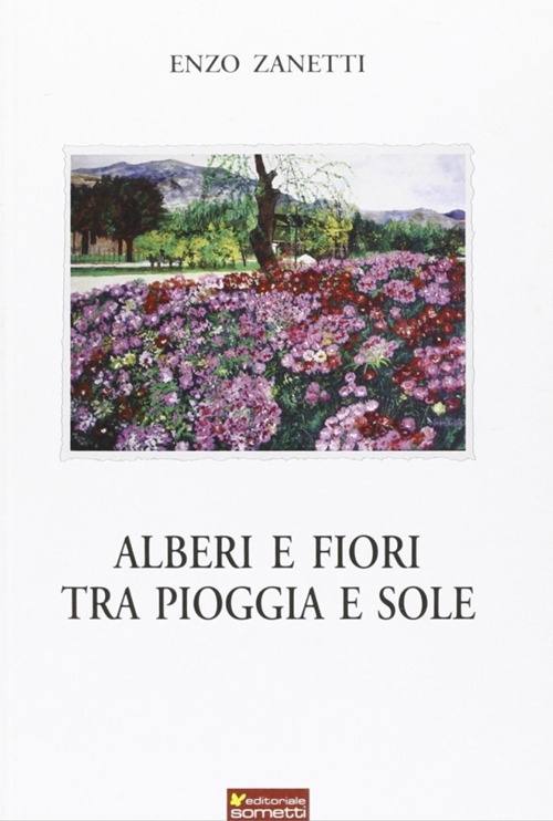 Alberi e fiori tra pioggia e sole Alberi e fiori tra pioggia e sole