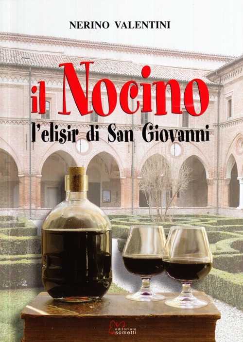 Il nocino. L'elisir di San Giovanni Il nocino. L'elisir di San Giovanni