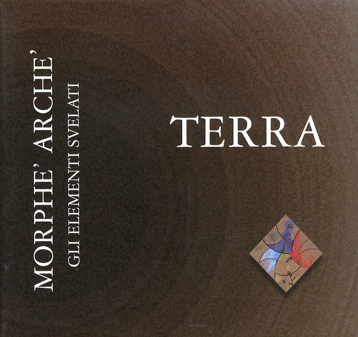 Morphè Archè. Gli elementi svelati. Terra Morphè Archè. Gli elementi svelati. Terra