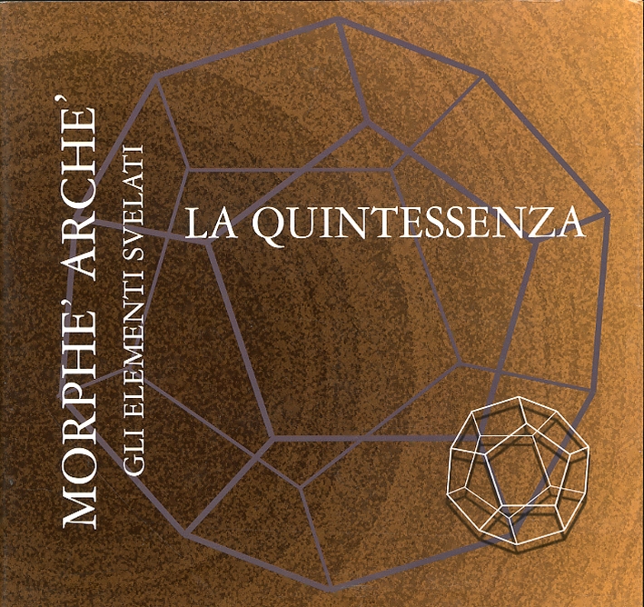 Morphè Archè. Gli elementi svelati. La quintessenza Morphè Archè. Gli elementi svelati. La quintessenza