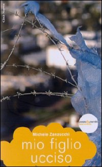 Mio figlio ucciso. Tra disperazione e speranza Mio figlio ucciso. Tra disperazione e speranza