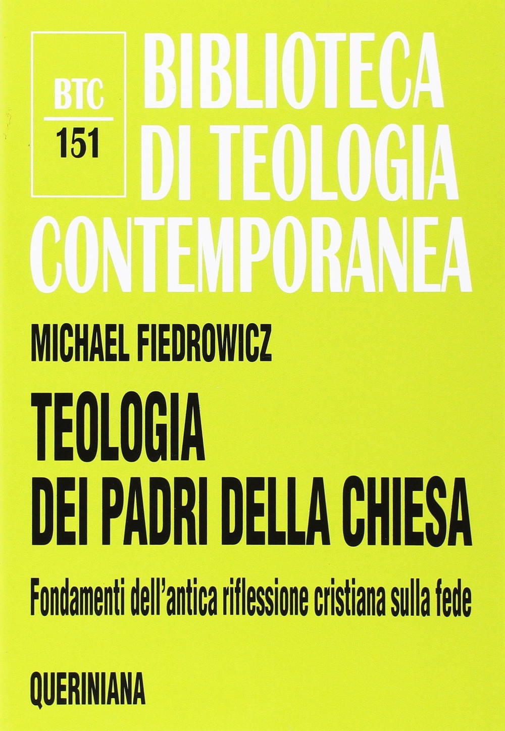 Teologia dei Padri della Chiesa. Fondamenti dell'antica riflessione cristiana sulla fede Teologia dei Padri della Chiesa. Fondamenti dell'antica riflessione cristiana sulla fede