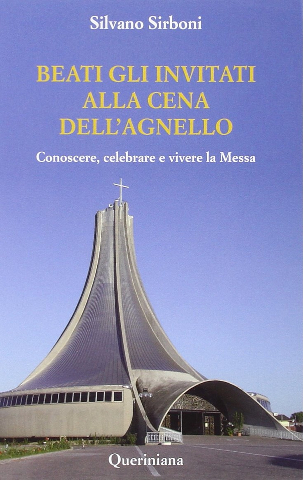 Beati gli invitati alla cena dell'agnello. Conoscere, celebrare e vivere la messa Beati gli invitati alla cena dell'agnello. Conoscere, celebrare e vivere la messa