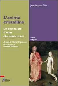 L'Anima Cristallina. Le Perfezioni Divine che Sono in Noi L'Anima Cristallina. Le Perfezioni Divine che Sono in Noi
