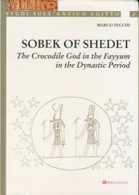 Sobek of Shedet. The Crocodile God in the Fayyum in the Dynastic Period