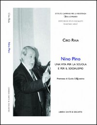 Nino Pino. Una vita per la scuola e per il socialismo Nino Pino. Una vita per la scuola e per il socialismo