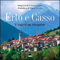 Erto e Casso. Il Vajont da riscoprire. Ediz. illustrata Erto e Casso. Il Vajont da riscoprire. Ediz. illustrata