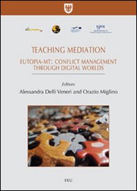 Teaching mediation. Eutopia-mt: conflict management throught digital worlds. Ediz. italiana e inglese Teaching mediation. Eutopia-mt: conflict management throught digital worlds. Ediz. italiana e inglese