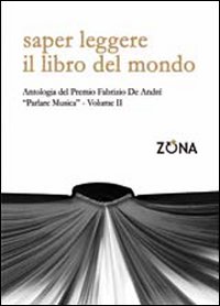 Saper leggere il libro del mondo. Antologia del premio Fabrizio De André «Parlare musica». Vol. 2 Saper leggere il libro del mondo. Antologia del premio Fabrizio De André «Parlare musica». Vol. 2