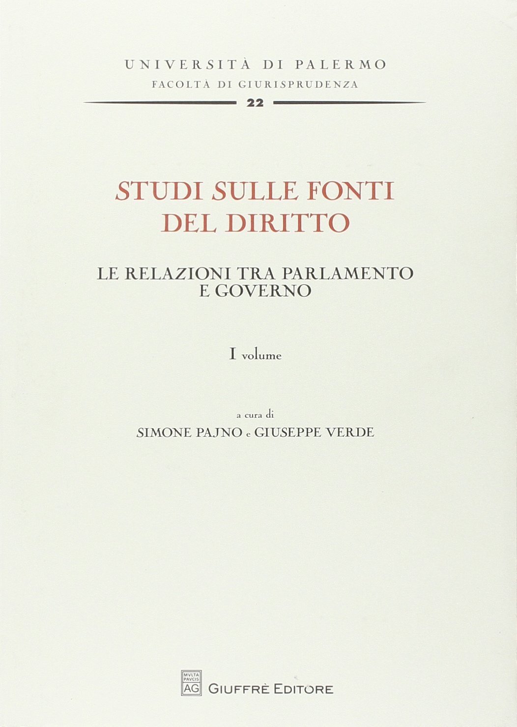 Studi sulle fonti del diritto. Vol. 1: Le relazioni tra parlamento e governo Studi sulle fonti del diritto. Vol. 1: Le relazioni tra parlamento e governo