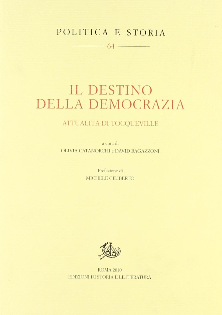Il destino della democrazia. Attualità di Tocqueville Il destino della democrazia. Attualità di Tocqueville