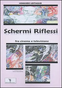 Schermi riflessi fra cinema e televisione Schermi riflessi fra cinema e televisione