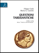 Questioni tardoantiche. Storia e mito della «svolta costantiniana» Questioni tardoantiche. Storia e mito della «svolta costantiniana»