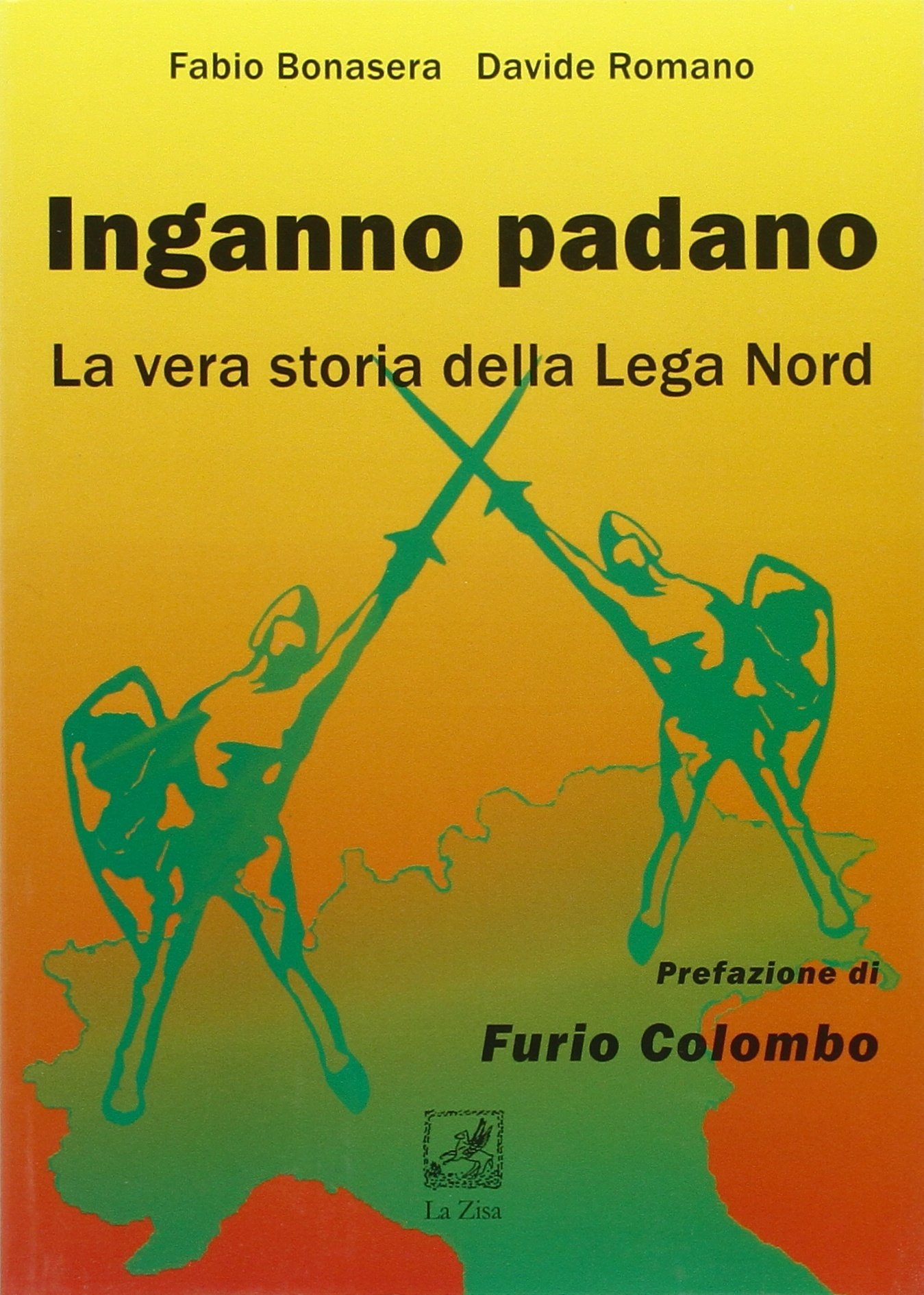Inganno Padano. La vera storia della Lega Nord Inganno Padano. La vera storia della Lega Nord