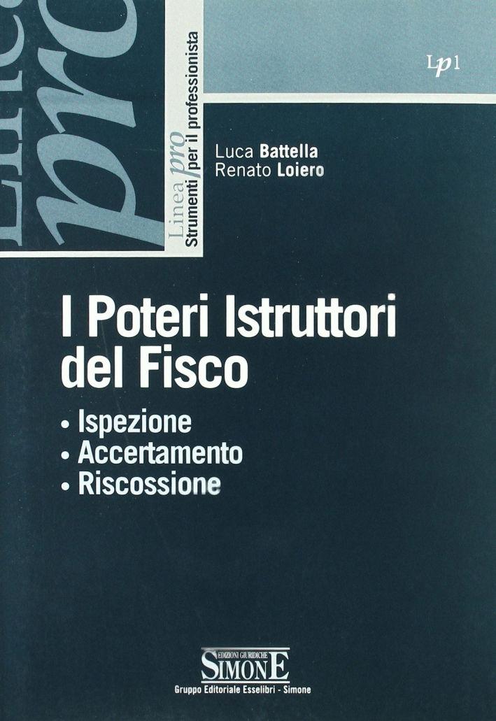 I poteri istruttori del fisco. Ispezione, accertamento, riscossione I poteri istruttori del fisco. Ispezione, accertamento, riscossione