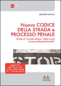 Nuovo codice della strada e processo penale. Guida al Nuovo codice della strada e processo penale. Guida al